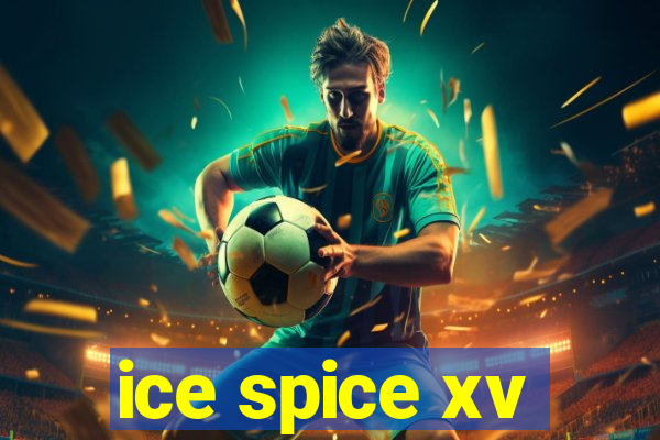 ice spice xv